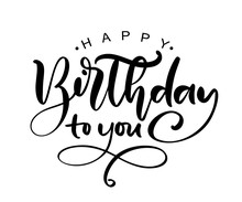 Vector Illustration Handwritten Modern Brush Lettering Of Happy Birthday Text On White Background. Hand Drawn Typography Design. Greetings Card