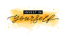 Invest In Yourself. Motivation Quote Modern Calligraphy Text Invest In Your Self. Vector Illustration