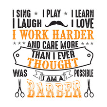 Barber Quote And Saying. I Sing I Play I Learn I Laugh I Love