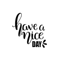 Have A Nice Day. Hand Drawn Lettering Isolated. Design Element For Poster, Greeting Card, Banner. Vector Illustration