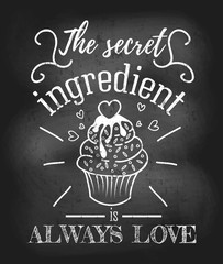 Wall Mural - The secret ingredient is always love inspirational retro card with grunge and chalk effect. Motivational quote with kitchen supplies. Chalkboard design for promo, prints etc. Vector  illustration