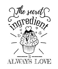 Wall Mural - The secret ingredient is always love inspirational retro card with grunge effect isolated on white background. Motivational quote with kitchen supplies for promo, prints etc. Vector illustration