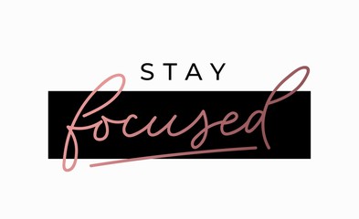 Wall Mural - Stay focused motivational print with pink gold lettering. Inspirational fashion vector print
