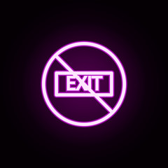 Poster - prohibition of exit neon icon. Elements of ban set. Simple icon for websites, web design, mobile app, info graphics