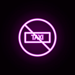 Poster - ban taxi neon icon. Elements of ban set. Simple icon for websites, web design, mobile app, info graphics