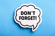 Do Not Forget Reminder Speech Bubble Isolated On Blue Background