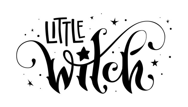 Hand drawn lettering phrase - Little Witch quote