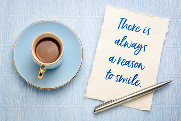 there is always a reason to smile