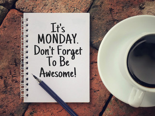Wall Mural - Motivational and inspirational wording - It’s Monday, Don’t Forget To Be Awesome written on a notebook.