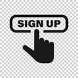 Sign up icon in transparent style. Finger cursor vector illustration on isolated background. Click button business concept.