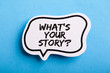What Is Your Story Speech Bubble Isolated On Blue Background
