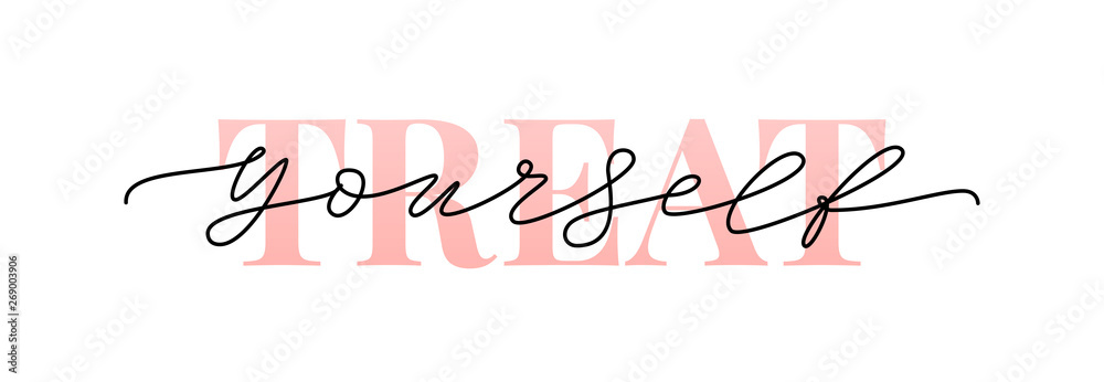 Treat yourself. Vector quote for blog or sale. Time to treat yourself to something nice. - obrazy, fototapety, plakaty 
