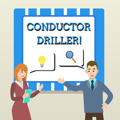 Poster - Handwriting text Conductor Driller. Conceptual photo means of conveying the upflowing drilling fluid Business Partners Colleagues Jointly Seeking Problem Solution Generate Idea
