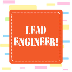 Poster - Conceptual hand writing showing Lead Engineer. Concept meaning control his team and analysisage phases of the project in hand Dashed Line Square Colored Cutout Frame Bright Background