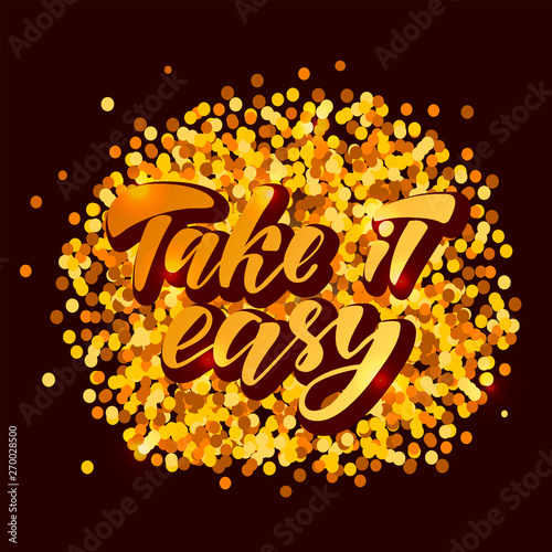 Take It Easy Motivation Quote Hand Lettering Text Design Print For T Shirt Greeting Card Poster Vector Illustration On Background Buy This Stock Vector And Explore Similar Vectors At Adobe Stock