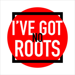 Wall Mural - i have got no roots logo banner abstract