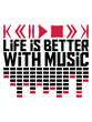 © Style-o-Mat-Design - Life is Better with Music regler tasten pause play party feiern musik spielen spaß tanzen club disko dj hören sound melodie song liebe leben besser konzert band text logo