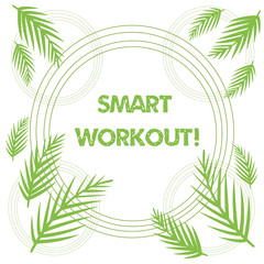Poster - Conceptual hand writing showing Smart Workout. Concept meaning set a goal that maps out exactly what need to do in being fit Tropical Leaves Overlapping Concentric Circles Isolated