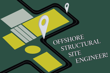 Poster - Conceptual hand writing showing Offshore Structural Site Engineer. Business photo text Oil and gas industry engineering Road Map Navigation Marker 3D Locator Pin for Route Advisory