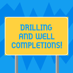 Poster - Text sign showing Drilling And Well Completions. Conceptual photo Oil and gas petroleum industry engineering Blank Rectangular Outdoor Color Signpost photo with Two leg and Outline