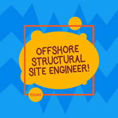 Poster - Word writing text Offshore Structural Site Engineer. Business concept for Oil and gas industry engineering Asymmetrical Blank Oval photo Abstract Shape inside a Square Outline