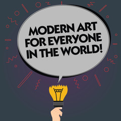 Fototapete - Word writing text Modern Art For Everyone In The World. Business concept for Spread creativity to other showing Blank Oval Color Speech Bubble Above a Broken Bulb with Failed Idea icon