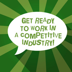 Fototapete - Text sign showing Get Ready To Work In A Competitive Industry. Conceptual photo Develop among great others Blank Oval Shape Speech Bubble in solid Color and shadow Burst background