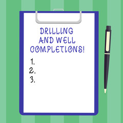 Poster - Handwriting text Drilling And Well Completions. Concept meaning Oil and gas petroleum industry engineering Blank Sheet of Bond Paper on Clipboard with Click Ballpoint Pen Text Space