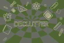 Conceptual Hand Writing Showing Declutter. Business Photo Showcasing Remove Unnecessary Items From Untidy Or Overcrowded Place School Supplies On The Upper And Side Border Center Space