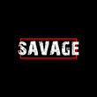 Savage -  Vector illustration design for banner, t-shirt graphics, fashion prints, slogan tees, stickers, cards, poster, emblem and other creative uses