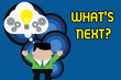 © Artur - Text sign showing What S Next Question. Business photo text asking demonstrating about his coming actions or behaviors Standing man suit hands up imaginary bubble light bulb gears working together