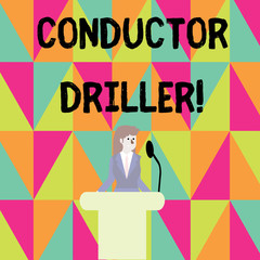 Poster - Word writing text Conductor Driller. Business photo showcasing means of conveying the upflowing drilling fluid Businesswoman Standing Behind Podium Rostrum Speaking on Wireless Microphone
