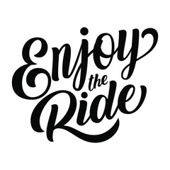 Wall Mural - Enjoy the ride hand lettering, brush calligraphy isolated on white background. Vector type illustration. 