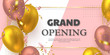 Grand opening ceremony vector banner. Realistic glossy balloons, confetti and golden glitter frame with 3d text. Opening template.