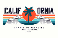 California Slogan For T-shirt Typography With Waves, Palm Trees And Sun. Tee Shirt Design, Trendy Apparel Print. Vector Illustration.