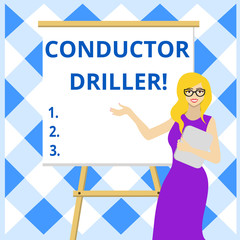 Poster - Conceptual hand writing showing Conductor Driller. Concept meaning means of conveying the upflowing drilling fluid Female in Glasses Standing Whiteboard on Stand Presentation