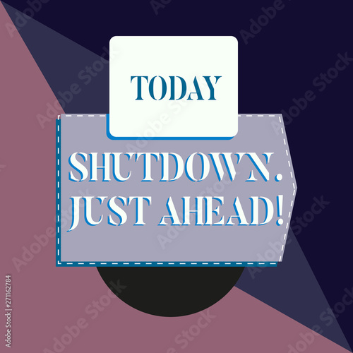 Conceptual Hand Writing Showing Shutdown Just Ahead Concept