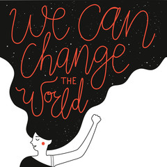 We can change the World lettering quote. Inspirational typography poster with long hair woman and text.