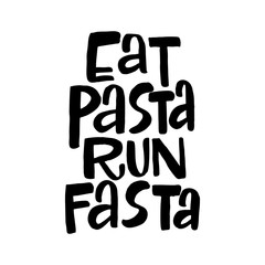 eat pasta run fasta vector hand drawn lettering. motivational sport quote. modern slang phrase color