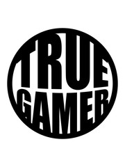 Wall Mural - true gamer ring kreis kugel rundes logo konsole text nerd geek zocken spielen computer freak computerspiele spaß hobby cool design kerl junge