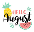 Hello August script brush lettering with pineapple and watermelon. Handwritten modern calligraphy with fruits vector illustration. Design for calendar, greeting card, invitation, poster. 
