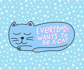 Sticker - Everybody wants to be a cat shirt quote lettering.