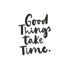 Wall Mural - good things take time inspirational lettering card. trendy motivational print for greeting cards, po