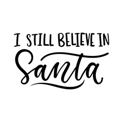 Wall Mural - I still believe in Santa inspirational Christmas lettering card. Trendy Christmas and New Year print for greeting cards, posters, textile etc. Vector illustration
