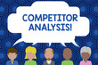 © Artur - Text sign showing Competitor Analysis. Business photo showcasing Determine the Strength Weakness of Competitive Market Five different races persons sharing blank speech bubble. People talking