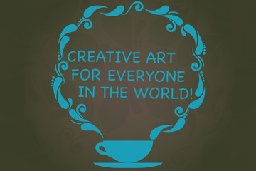 Fototapete - Writing note showing Creative Art For Everyone In The World. Business photo showcasing Spread creativity to others Cup and Saucer with Paisley Design on Blank Watermarked Space