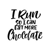 Motivational phrase, slogan sketch typography. I run so I can eat more chocolate hand drawn lettering. Inspiration handwritten quote. Color inscription on white background. T shirt design