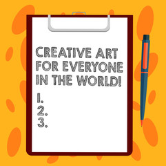 Fototapete - Writing note showing Creative Art For Everyone In The World. Business photo showcasing Spread creativity to others Sheet of Bond Paper on Clipboard with Ballpoint Pen Text Space