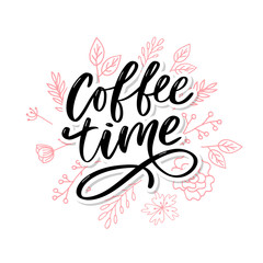 Wall Mural - Coffee time card. Hand drawn positive quote. Modern brush calligraphy. Hand drawn lettering background. Ink illustration. Slogan