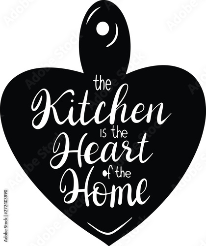 The Kitchen Is The Heart Of The Home Decoration For T Shirt Buy This Stock Vector And Explore Similar Vectors At Adobe Stock Adobe Stock